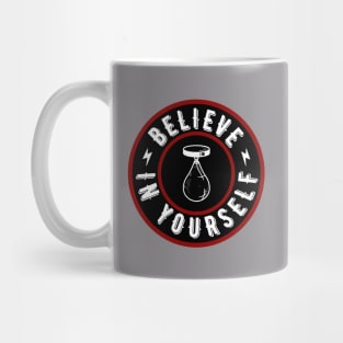 Believe in yourself. Mug